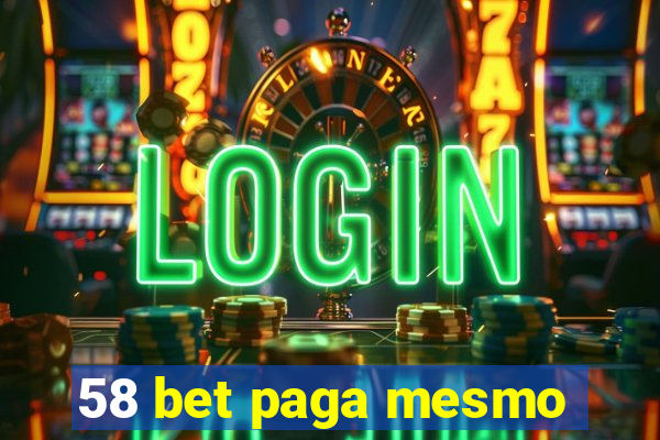 58 bet paga mesmo